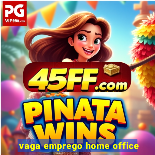 vaga emprego home office